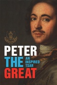 Peter the Great, an inspired tsar