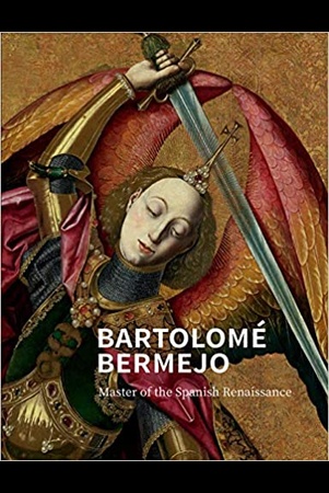 Treves L., Bartolome Bermejo: master of the Spanish Renaissance: published to accompany of the exhib