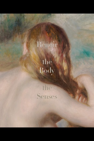 Renoir: the body, the senses: publ. on the occasion of the exhib
